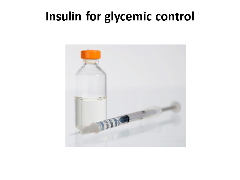 Insulin for glycemic control